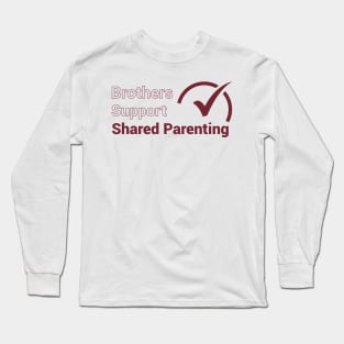 Brothers Support Shared Parenting Long Sleeve T-Shirt